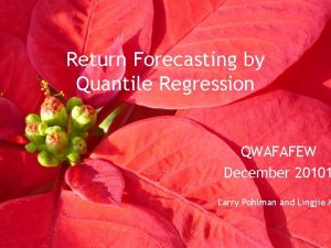Return Forecasting by Quantile Regression QWAFAFEW December 20101