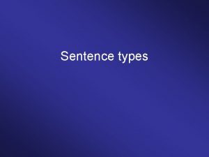 Sentence types Basic sentence types 1 2 3