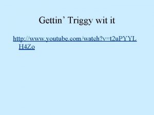 Gettin Triggy wit it http www youtube comwatch