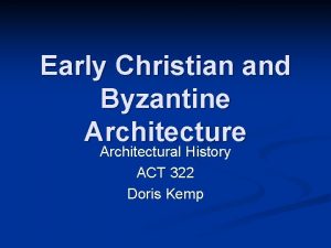 Early Christian and Byzantine Architectural History ACT 322