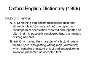 Oxford English Dictionary 1989 factoid n and a