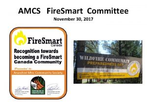 AMCS Fire Smart Committee November 30 2017 Fire