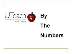 By The Numbers 1 UTeach is a National