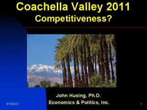 Coachella Valley 2011 Competitiveness 9182021 John Husing Ph