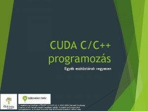 CUDA CC programozs Egyb eszkztrak vegyesen A segdanyag