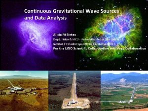 Continuous Gravitational Wave Sources and Data Analysis Alicia