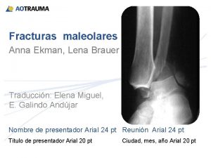 Fracturas maleolares Anna Ekman Lena Brauer Traduccin Elena