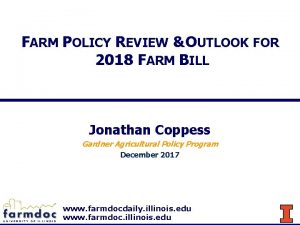 FARM POLICY REVIEW OUTLOOK FOR 2018 FARM BILL