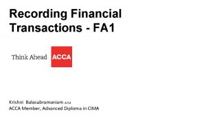 Recording Financial Transactions FA 1 Krishni Balasubramaniam ACCA