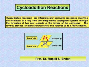 Cycloaddition Reactions Cycloaddition reactions are intermolecular pericyclic processes