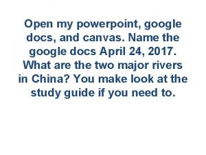 Open my powerpoint google docs and canvas Name