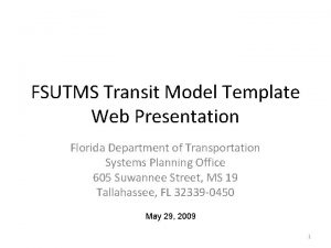 FSUTMS Transit Model Template Web Presentation Florida Department