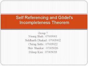 Self Referencing and Gdels Incompleteness Theorem Group 7