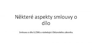 Nkter aspekty smlouvy o dlo Smlouva o dlo