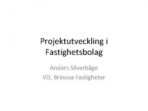 Projektutveckling i Fastighetsbolag Anders Silverbge VD Brinova Fastigheter
