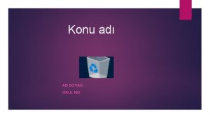 Konu ad AD SOYAD OKUL NO konu 1