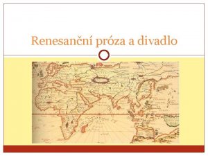 Renesann prza a divadlo 1 historiografie 1 Joo