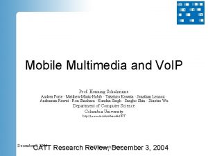 Mobile Multimedia and Vo IP Prof Henning Schulzrinne