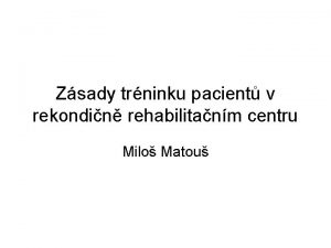 Zsady trninku pacient v rekondin rehabilitanm centru Milo