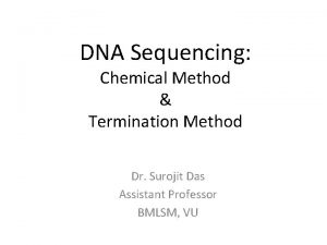 DNA Sequencing Chemical Method Termination Method Dr Surojit