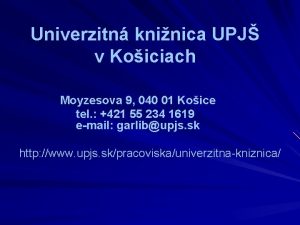 Univerzitn kninica UPJ v Koiciach Moyzesova 9 040