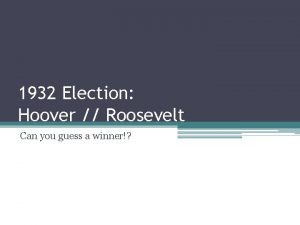 1932 Election Hoover Roosevelt Can you guess a