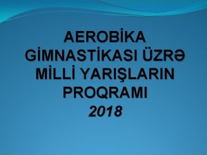 AEROBKA GMNASTKASI ZR MLL YARILARIN PROQRAMI 2018 x