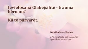 Ievietoana Glbjsilt trauma brnam K to prvart Inga