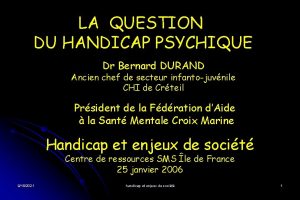 LA QUESTION DU HANDICAP PSYCHIQUE Dr Bernard DURAND