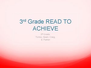 3 rd Grade READ TO ACHIEVE 3 rd