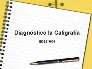 Diagnstico la Caligrafa EDES 3006 Tipos de caligrafa