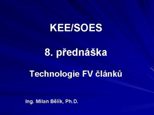 KEESOES 8 pednka Technologie FV lnk Ing Milan