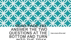 READ PAGE 282 ANSWER THE TWO QUESTIONS AT