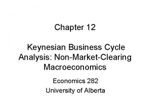 Chapter 12 Keynesian Business Cycle Analysis NonMarketClearing Macroeconomics