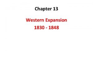 Chapter 13 Western Expansion 1830 1848 Moving Westward