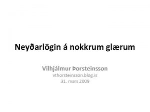 Neyarlgin nokkrum glrum Vilhjlmur orsteinsson vthorsteinsson blog is