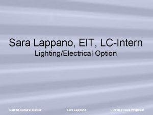 Sara Lappano EIT LCIntern LightingElectrical Option Corron Cultural