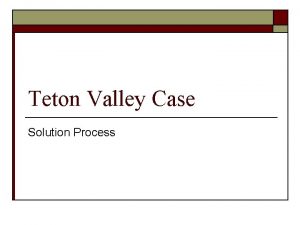 Teton Valley Case Solution Process Free Cash Flow