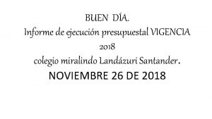 BUEN DA Informe de ejecucin presupuestal VIGENCIA 2018