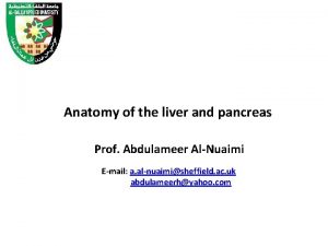 Anatomy of the liver and pancreas Prof Abdulameer