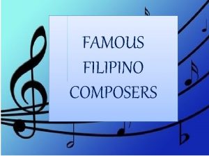 FAMOUS FILIPINO COMPOSERS RYAN CAYABYAB RYAN CAYABYAB Born