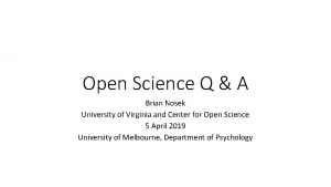 Open Science Q A Brian Nosek University of