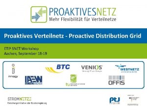 Proaktives Verteilnetz Proactive Distribution Grid ETIP SNET Workshop