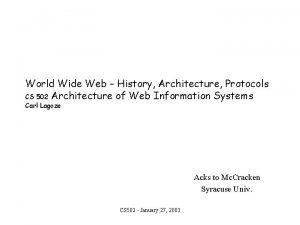 World Wide Web History Architecture Protocols CS 502