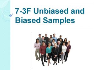 7 3 F Unbiased and Biased Samples Unbiased