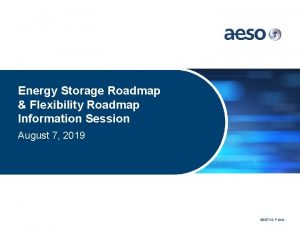 Energy Storage Roadmap Flexibility Roadmap Information Session August
