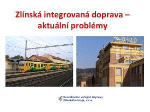 Zlnsk integrovan doprava aktuln problmy Koordintor veejn dopravy