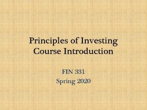 Principles of Investing Course Introduction FIN 331 Spring