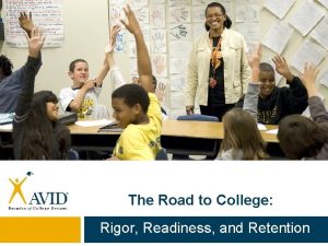 The Road to College Rigor Readiness and Retention