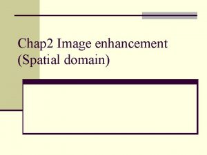 Chap 2 Image enhancement Spatial domain Preprocessing n